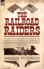 The Railroad Raiders : an Ohio Volunteers Recollections of the Andrews Raid to Disrupt the Confederate Railroad in Georgia During the American Civil War - Book