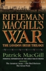 Rifleman Macgill's War : A Soldier of the London Irish During the Great War in Europe Including the Amateur Army, the Red Horizon & the Great P - Book
