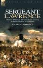 Sergeant Lawrence : With the 40th Regt. of Foot in South America, the Peninsular War & at Waterloo - Book