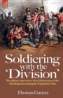 Soldiering with the 'Division' : The Military Experiences of an Infantryman of the 43rd Regiment During the Napoleonic Wars - Book