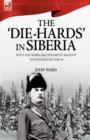 The 'Die-Hards' in Siberia : With the Middlesex Regiment Against the Bolsheviks 1918-19 - Book