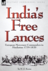 India's Free Lances : European Mercenary Commanders in Hindustan 1770-1820 - Book