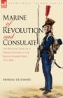 Marine of Revolution & Consulate : The Recollections of a French Soldier of the Revolutionary Wars 1791-1804 - Book