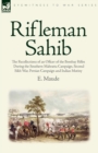 Rifleman Sahib : The Recollections of an Officer of the Bombay Rifles During the Southern Mahratta Campaign, Second Sikh War, Persian C - Book