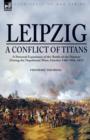 Leipzig--A Conflict of Titans : a Personal Experience of the 'Battle of the Nations' During the Napoleonic Wars, October 14th-19th, 1813 - Book