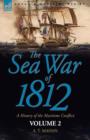 The Sea War of 1812 : a History of the Maritime Conflict--Volume 1 - Book