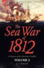 The Sea War of 1812 : a History of the Maritime Conflict--Volume 2 - Book