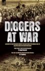 Diggers at War : Accounts of Australians During the Great War in the Middle East, at Gallipoli and on the Western Front: "Over There" With the Australians & Over the Top With the Third Australian Divi - Book