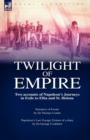 Twilight of Empire : Two Accounts of Napoleon's Journeys in Exile to Elba and St. Helena - Book