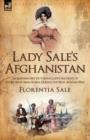 Lady Sale's Afghanistan : An Indomitable Victorian Lady's Account of the Retreat from Kabul During the First Afghan War - Book