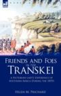 Friends and Foes in the Transkei : A Victorian Lady's Experience of Southern Africa During the 1870s - Book