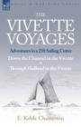 The Vivette Voyages : Adventures in a 25ft Sailing Cutter-Down the Channel in the Vivette & Through Holland in the Vivette - Book