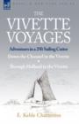 The Vivette Voyages : Adventures in a 25ft Sailing Cutter-Down the Channel in the Vivette & Through Holland in the Vivette - Book