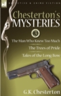 Chesterton's Mysteries : 3-The Man Who Knew Too Much, the Trees of Pride & Tales of the Long Bow - Book