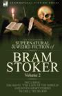 The Collected Supernatural and Weird Fiction of Bram Stoker : 2-Contains the Novel 'The Lady Of The Shroud' and Seven Short Stories to Chill the Blood - Book