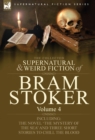 The Collected Supernatural and Weird Fiction of Bram Stoker : 4-Contains the Novel 'The Mystery Of The Sea' and Three Short Stories to Chill the Blood - Book