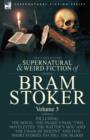 The Collected Supernatural and Weird Fiction of Bram Stoker : 5-Contains the Novel 'The Snake's Pass, ' Two Novelettes 'The Watter's Mou' and 'The Chain Of Destiny' and Five Short Stories to Chill the - Book