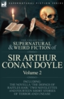 The Collected Supernatural and Weird Fiction of Sir Arthur Conan Doyle : 2-Including the Novella 'The Doings of Raffles Haw, ' Two Novelettes and Fourt - Book
