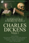 The Collected Supernatural and Weird Fiction of Charles Dickens-Volume 2 : Contains Two Novellas 'The Haunted Man and the Ghost's Bargain' & 'The Cricket on the Hearth, ' Two Novelettes 'The Chimes' & - Book