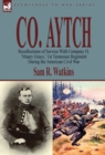 Co. Aytch : Recollections of Service With Company H, 'Maury Grays, ' 1st Tennessee Regiment During the American Civil War - Book