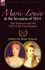Marie-Louise and the Invasion of 1814 : the Empress and the Fall of the First Empire - Book