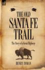The Old Santa Fe Trail : the Story of a Great Highway - Book