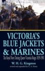 Victoria's Blue Jackets & Marines : the Royal Navy During Queen Victoria's Reign 1839-1901 - Book
