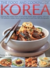 The Food & Cooking of Korea : Discover the unique tastes and spicy flavours of one of the world's great cuisines with over 150 authentic recipes shown step-by-step in more than 800 photographs - Book