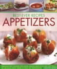 Best-Ever Appetizers, Finger Foods & Buffets : Fabulous first courses, dips, snacks, quick bites and light meals: 150 delicious recipes shown in 250 stunning photographs - Book