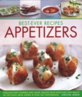 Best-Ever Recipes Appetizers : Fabulous first courses, dips, snacks, quick bites and light meals: 150 delicious recipes shown in 250 stunning photographs - Book
