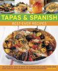Tapas & Spanish Best-Ever Recipes : The Authentic Tatse of Spain: 130 Sun-Drenched Classic Dishes from Every Part of Spain, Shown in 230 Stunning Photographs - Book