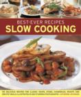 Best-Ever Recipes Slow Cooking : 135 Delicious Recipes for Classic Soups, Stews, Casseroles, Roasts and One-pot Meals Illustrated in 260 Stunning Photographs - Book