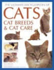 Cats, Cat Breeds & Cat Care, The Ultimate Encyclopedia of : A comprehensive visual guide - Book