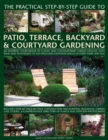 Practical Step-by-step Guide to Patio, Terrace, Backyard & Courtyard Gardening - Book