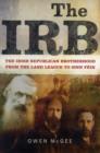 The IRB : The Irish Republican Brotherhood, from the Land League to Sinn Fein - Book