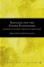 Scotland and the Ulster Plantations : Explorations in the British Settlements of Stuart Ireland - Book