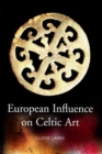 European Influences on Celtic Art : Patrons and Artists - Book