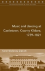 Music and Dancing at Castletown, Co. Kildare, 1759-1821 - Book