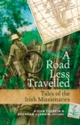 A Road Less Travelled : Tales of the Irish Missionaries - Book