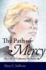 Path of Mercy : The Life of Catherine McAuley - Book