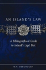 An Island's Law : A Bibliographical Guide to Ireland's Legal Past - Book
