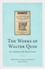 The Works of Walter Quin : An Irishman at the Stuart Courts - Book