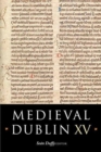 Medieval Dublin XV : Proceedings of the Friends of Medieval Dublin Symposium 2013 - Book