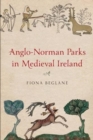 Anglo-Norman Parks in Medieval Ireland - Book