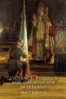 Violence, Politics and Catholicism in Ireland - Book