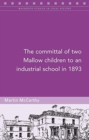 The Committal of Two Mallow Children to an Industrial School in 1893 - Book