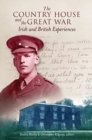 The Country House and the Great War : Irish and British Experiences - Book