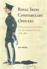Royal Irish Constabulary Officers : A Biographical and Genealogical Guide, 1816-1922 - Book