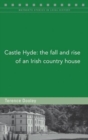 Castle Hyde : The Changing Fortunes of an Irish Country House - Book
