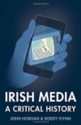 Irish Media : A Critical History - Book